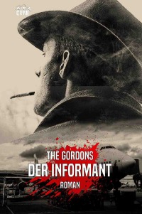DER INFORMANT - Der Krimi-Klassiker! - The Gordons, Christian Dörge