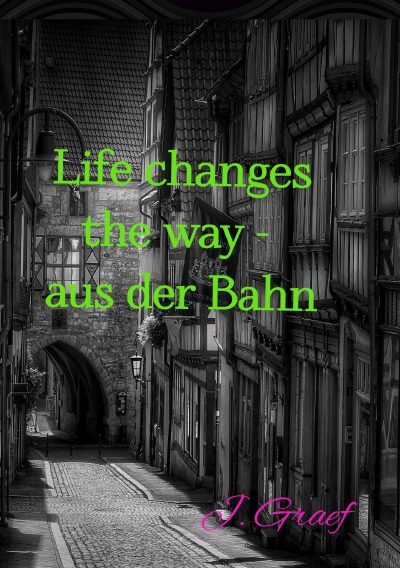 'Cover von Life changes the way – aus der Bahn'-Cover