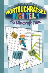 Das inoffizielle Wortsuchrätsel Buch Teil 1 für MINECRAFT Fans - Wortsuchrätsel für Minecraft Fans - Brian Gagg