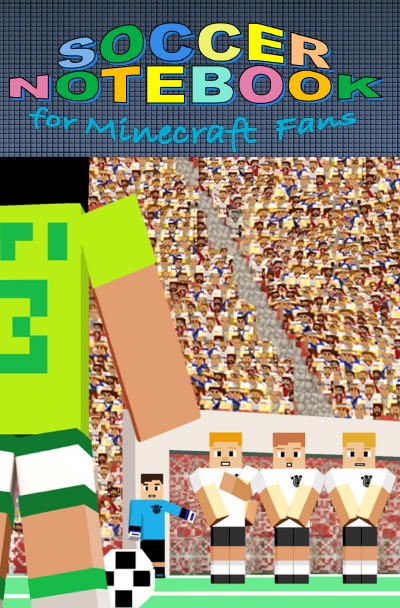 'SOCCER Notebook for MINECRAFT fans [94 pages, ruled paper, pocket format]'-Cover