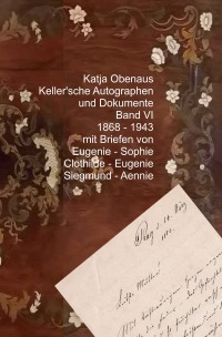 Keller'sche Autographen und Dokumente Band VI - Die Jahre 1868 – 1943 - Katja Obenaus
