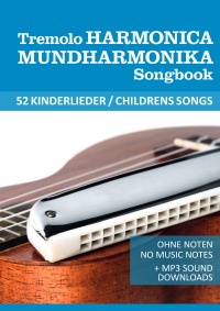Tremolo Mundharmonika / Harmonica Songbook - Kinderlieder - Childrens Songs - für die Tremolo- und Oktav- Mundharmonika in “Richter“-Stimmung und “asiatischer“ Stimmung  - Ohne Noten + MP3-Sounds - Reynhard Boegl