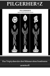 Triptychon Destinationis - Das Triptchon der drei Männer ohne Sombreros - XY Pilgerhertz