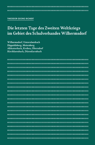 'Die letzten Tage des Zweiten Weltkriegs im Gebiet des Schulverbandes Wilhermsdorf'-Cover
