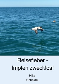 Reisefieber - Impfen zwecklos! - Hilla Finkeldei