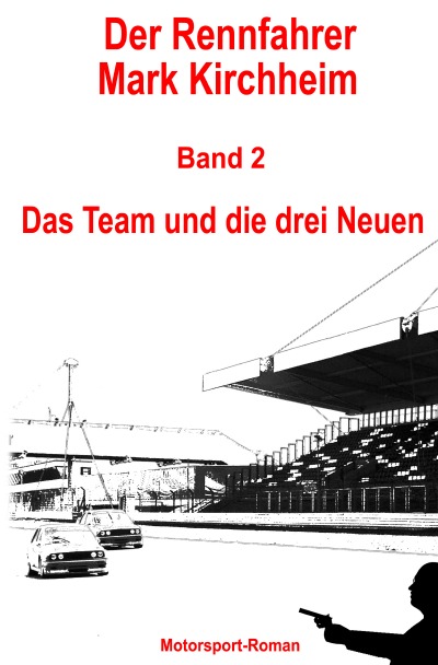 'Der Rennfahrer Mark Kirchheim – Band 2 – Motorsport-Roman'-Cover