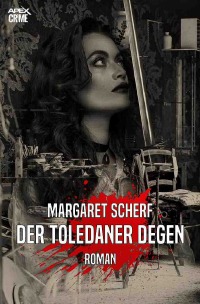 DER TOLEDANER DEGEN - Der Krimi-Klassiker! - Margaret Scherf, Christian Dörge