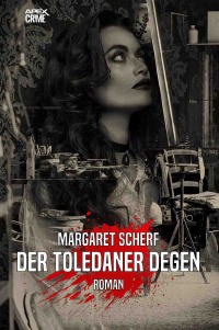 DER TOLEDANER DEGEN - Der Krimi-Klassiker! - Margaret Scherf, Christian Dörge
