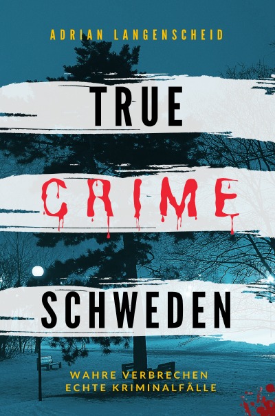 'True Crime Schweden Wahre Verbrechen Echte Kriminalfälle'-Cover