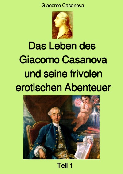 'Cover von Das Leben des Giacomo Casanova und seine frivolen erotischen Abenteuer – Teil 1 – Farbe'-Cover
