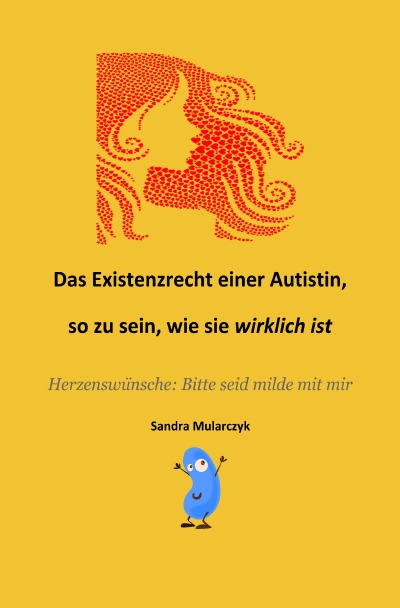 'Cover von Das Existenzrecht einer Autistin, so zu sein,  wie sie WIRKLICH ist'-Cover