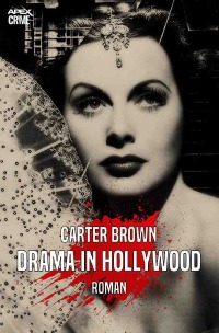 DRAMA IN HOLLYWOOD - Der Krimi-Klassiker! - Carter Brown, Christian Dörge