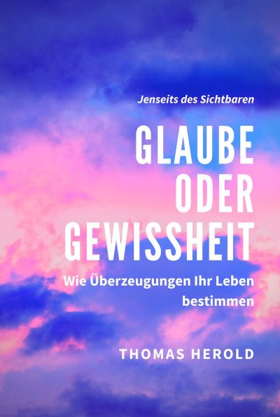 'Cover von Glaube oder Gewissheit – Wie Überzeugungen Ihr Leben bestimmen'-Cover