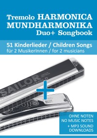 Tremolo Mundharmonika / Harmonica Duo+ Songbook - 51 Kinderlieder Duette / Children Songs Duets - Ohne Noten - No Music Notes + MP3 Sound downloads - Bettina Schipp, Reynhard Boegl