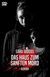 DAS HAUS ZUM SANFTEN MORD - Der Krimi-Klassiker! - Sara Woods, Christian Dörge