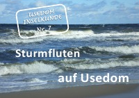 Sturmfluten auf Usedom - Wie kommt es zu einer Sturmflut? Welche Schäden entstehen? - Hilde Stockmann