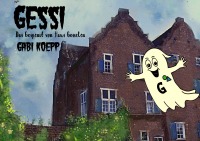 GESSI - Das Gespenst von Haus Gesselen - Gabi Koepp