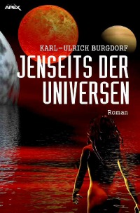 JENSEITS DER UNIVERSEN - Karl-Ulrich Burgdorf, Christian Dörge