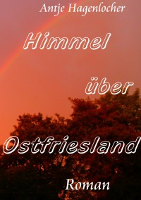 Himmel über Ostfriesland - Antje Hagenlocher