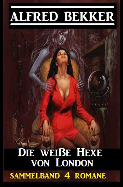 'Die weiße Hexe von London: Sammelband 4 Romane'-Cover