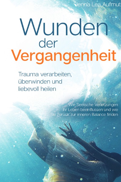 'Wunden der Vergangenheit – Trauma verarbeiten, überwinden und liebevoll heilen'-Cover