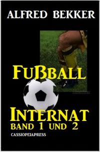 Fußball Internat, Band 1 und 2 - Alfred Bekker