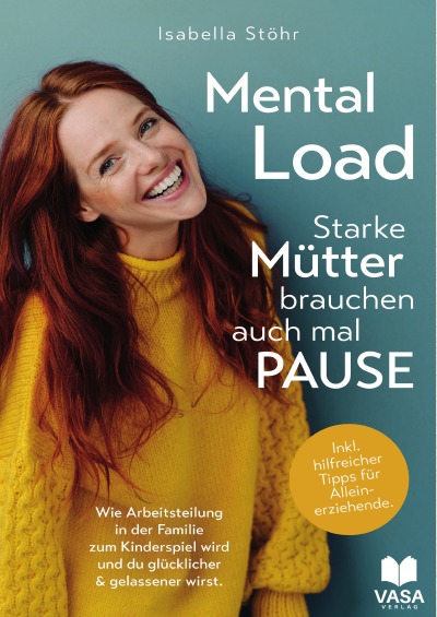 'Mental Load – Starke Mütter brauchen auch mal Pause. Wie Arbeitsteilung in der Familie zum Kinderspiel wird und du ruhiger und gelassener wirst. Inkl. hilfreicher Tipps für Alleinerziehende'-Cover