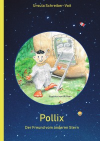 Pollix - Der Freund vom anderen Stern - Ursula Schreiber-Voit