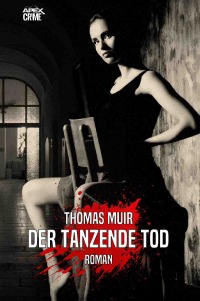 DER TANZENDE TOD - Der Krimi-Klassiker! - Thomas Muir, Christian Dörge