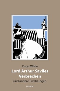 Lord Arthur Saviles Verbrechen - und andere Erzählungen - Oscar Wilde