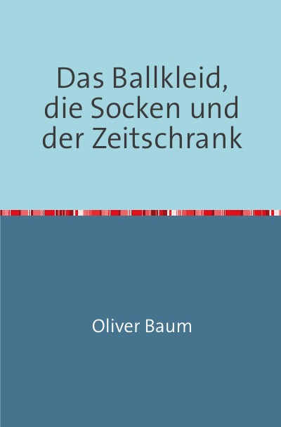 'Cover von Das Ballkleid, die Socken und der Zeitschrank'-Cover