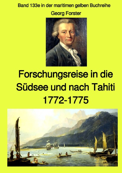 'Cover von Entdeckungsreise in die Südsee und nach Tahiti – 1772-1775 – Band 133e in der maritimen gelben Buchreihe bei Jürgen Ruszkowski'-Cover