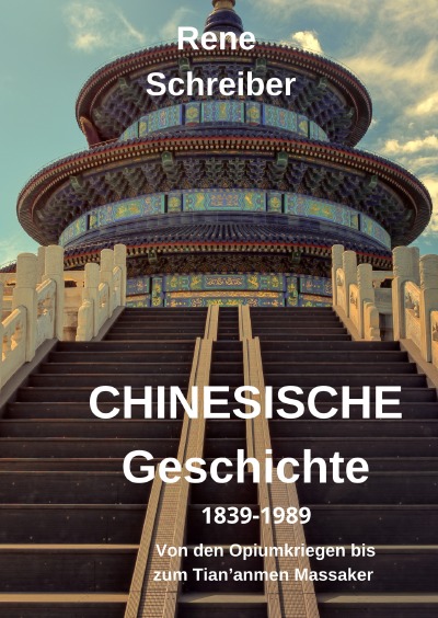 'Cover von Geschichte Chinas (1839-1989): Von den Opiumkriegen bis zum Tian’anmen Massaker'-Cover