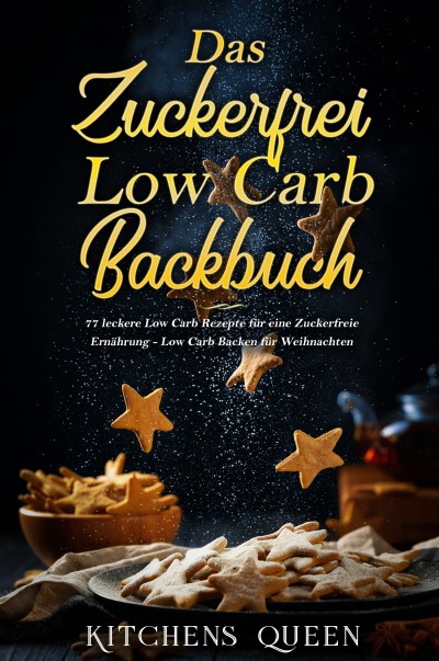 'Cover von Das Zuckerfrei Low Carb Backbuch: 77 leckere Low Carb Rezepte für eine Zuckerfreie Ernährung – Low Carb Backen für Weihnachten'-Cover