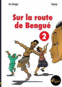 Sur la route de Bengue Tome 2 - Zongo Bourahima