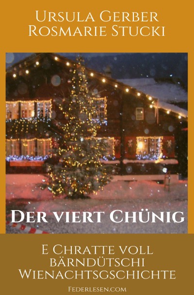 'Cover von DER VIERT CHüNIG – E Chratte voll bärndütschi Wienachtsgschichte'-Cover