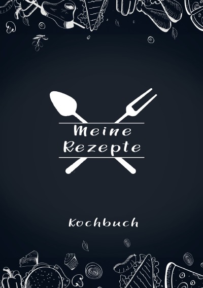 'Cover von Meine Rezepte: Rezeptbuch zum Selberschreiben – Rezept Notizbuch – Rezeptbuch zum Selbst Schreiben – Kochbuch zum Selberschreiben'-Cover