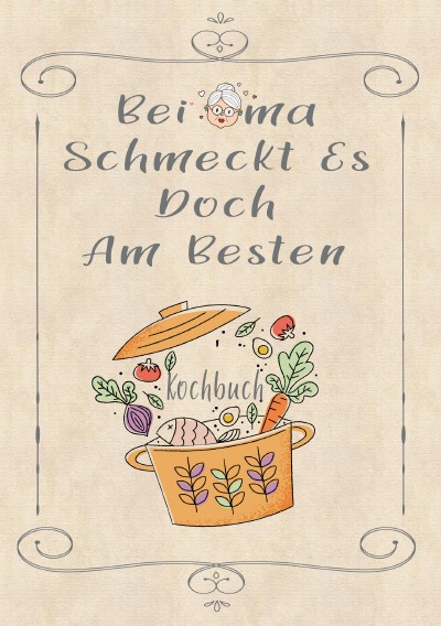 'Cover von Rezeptbuch zum Selberschreiben – Bei Oma schmeckt es doch am besten – Rezeptbuch zum Selbst Schreiben – Kochbuch zum Selberschreiben'-Cover