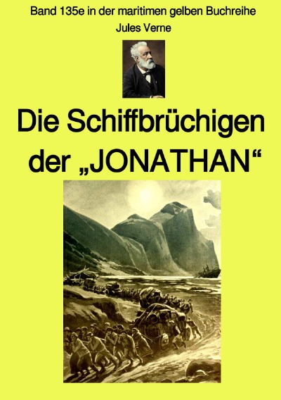 'Cover von Die Schiffbrüchigen  der „JONATHAN“ – Band 135e in der maritimen gelben Buchreihe – Farbseiten – bei Jürgen Ruszkowskki'-Cover