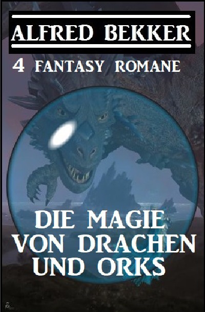 'Cover von Die Magie von Drachen und Orks: 4 Fantasy Romane'-Cover