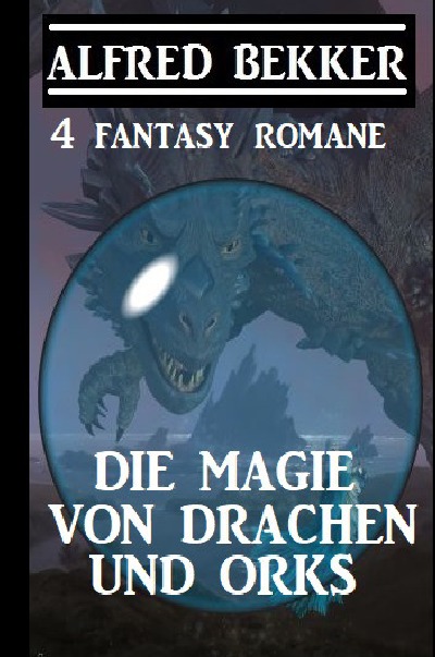 'Die Magie von Drachen und Orks: 4 Fantasy Romane'-Cover
