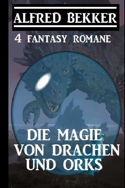 'Cover von Die Magie von Drachen und Orks: 4 Fantasy Romane'-Cover
