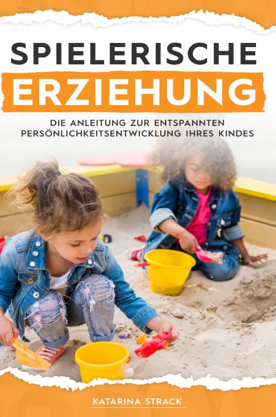 'Spielerische Erziehung – Die Anleitung zur entspannten Persönlichkeitsentwicklung Ihres Kindes'-Cover