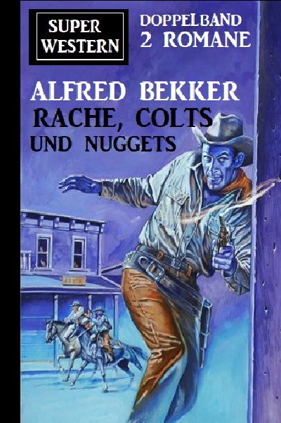 'Cover von Rache, Colts und Nuggets: Super Western Doppeband 2 Romane'-Cover