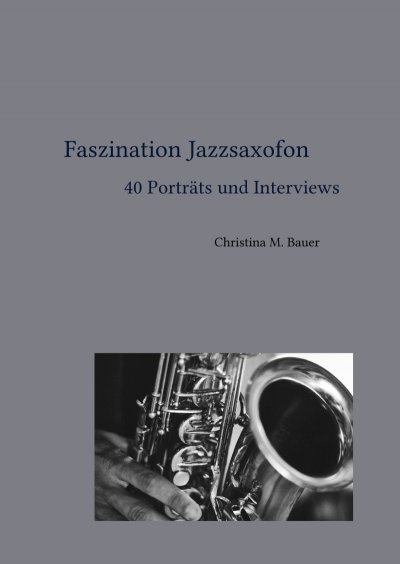 'Cover von Faszination Jazzsaxofon – 40 Porträts und Interviews'-Cover