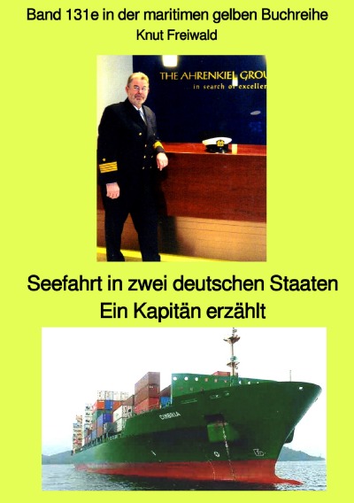 'Seefahrt in zwei deutschen Staaten Ein Kapitän erzählt – Band 131e in der maritimen gelben Buchreihe – Farbe – bei Jürgen Ruszkowski'-Cover