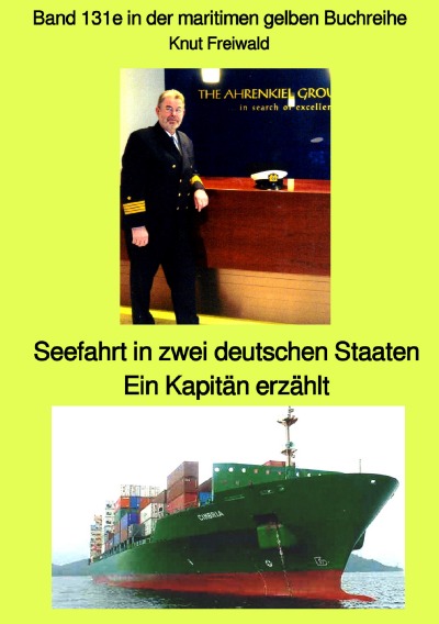 'Cover von Seefahrt in zwei deutschen Staaten Ein Kapitän erzählt – Band 131e in der maritimen gelben Buchreihe – Farbe – bei Jürgen Ruszkowski'-Cover