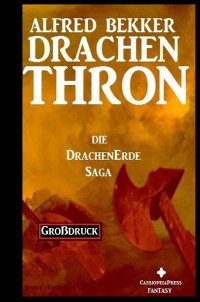 Die Drachenerde Saga 3: Drachenthron - Großdruck - Alfred Bekker