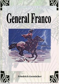 General Franco - Zwei Republiken. - Friedrich Gerstäcker