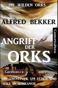 Angriff der Orks: Die wilden Orks 1 - Großdruck - Alfred Bekker